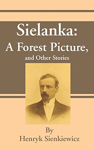 Stock image for Sielanka: A Forest Picture, and Other Stories for sale by Ergodebooks