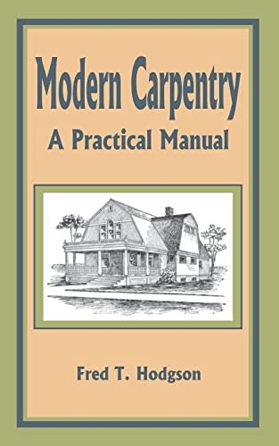9781589636156: Modern Carpentry: A Practical Manual