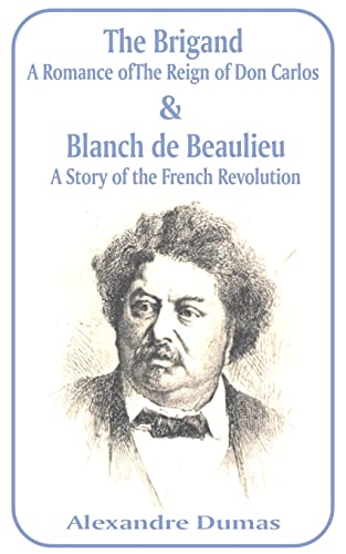 9781589637023: The Brigand: A Romance of the Reign of Don Carlos & Blanche De Beaulieu: A Story of the French Revolution: A Romance of the Reign of Don Carlos & ... A Story of the French Revolution, The