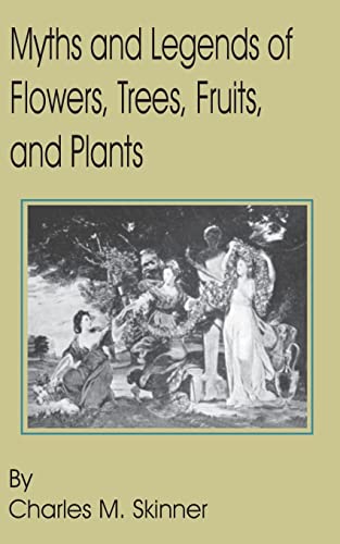 Stock image for Myths and Legends of Flowers, Trees, Fruits, and Plants for sale by Lucky's Textbooks