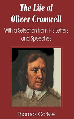 Beispielbild fr The Life of Oliver Cromwell: With a Selection from His Letters and Speeches zum Verkauf von HPB Inc.