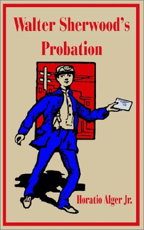 Walter Sherwood's Probation (9781589637900) by Alger, Horatio