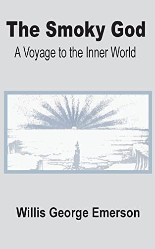 The Smoky God : A Voyage to the Inner World - Willis George Emerson