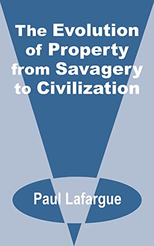 Beispielbild fr Evolution of Property from Savagery to Civilization, The zum Verkauf von Ergodebooks