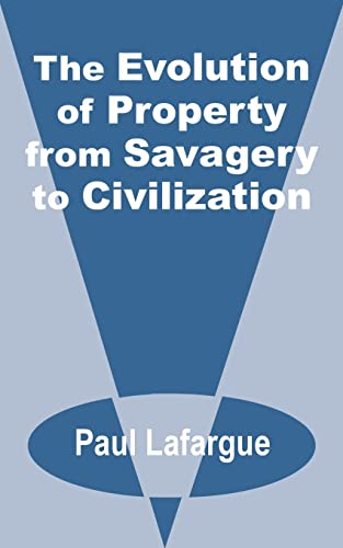 Stock image for Evolution of Property from Savagery to Civilization, The for sale by Ergodebooks