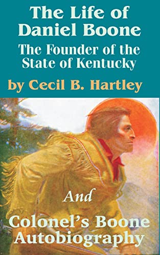 Imagen de archivo de The Life of Daniel Boone: The Founder of the State of Kentucky and Colonel's Boone Autobiography a la venta por Chiron Media