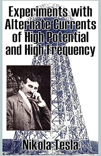 Imagen de archivo de Experiments with Alternate Currents of High Potential and High Frequency a la venta por Chiron Media