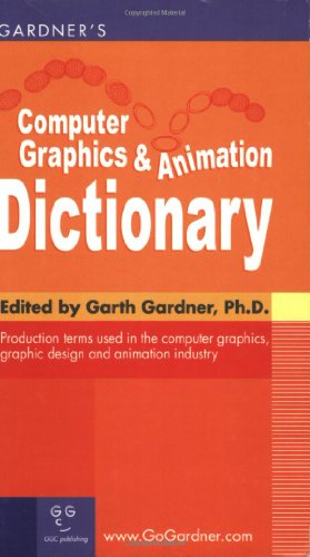 Beispielbild fr Gardner's Computer Graphics and Animation Dictionary zum Verkauf von Better World Books