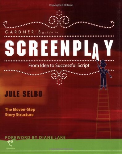 Beispielbild fr Gardner's Guide to Screenplay: From Idea to Successful Script (Gardner's Guide): From Idea to Successful Script: The Eleven-Step Story Structure (Gardner's Guide Series) zum Verkauf von AwesomeBooks