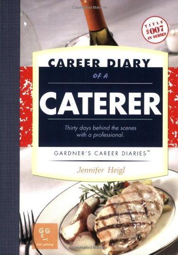 Stock image for Career Diary of a Caterer : Thirty Days Behind the Scenes with a Professional for sale by Better World Books: West