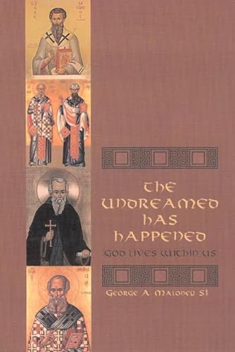 The Undreamed Has Happened: God Lives Within Us (9781589660175) by George A. Maloney S.J.