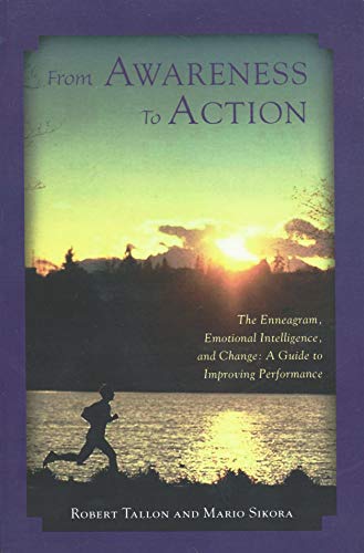 Imagen de archivo de From Awareness to Action : Emotional Intelligence, the Enneagram, and Change: A Guide to Improving Performance a la venta por Better World Books