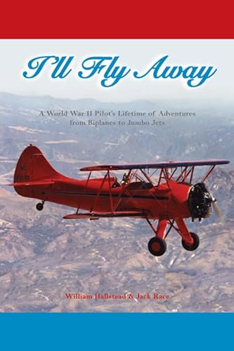 Beispielbild fr I'll Fly Away : A World War II Pilot's Lifetime of Adventures from Biplanes to Jumbo Jets zum Verkauf von Better World Books: West