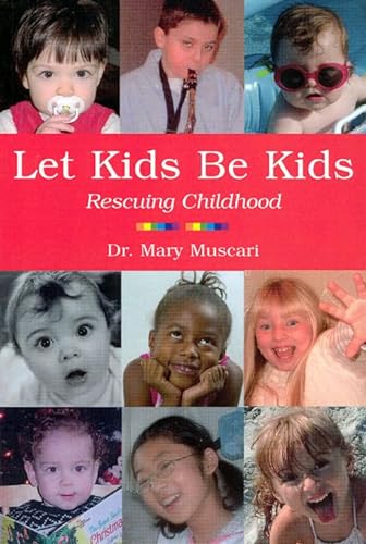 Imagen de archivo de Let Kids Be Kids : Rescuing Childhood a la venta por Better World Books