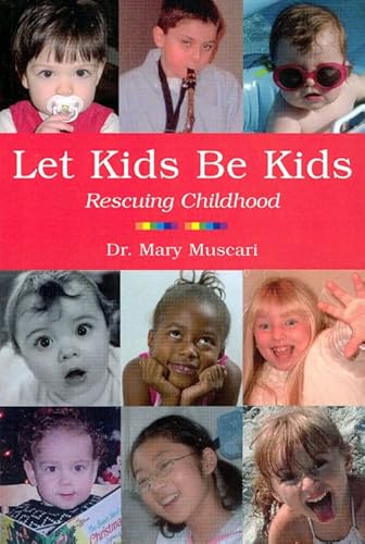 Stock image for Let Kids Be Kids : Rescuing Childhood for sale by Better World Books