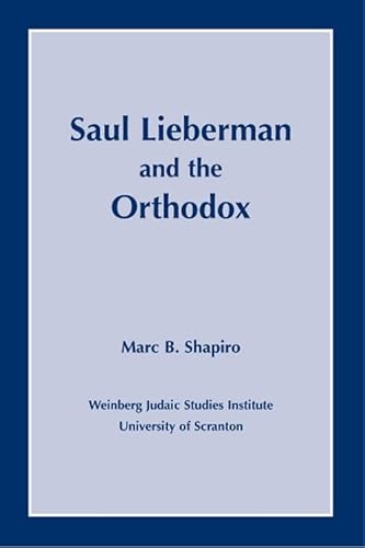 Saul Lieberman and the Orthodox - Shapiro, Marc B.