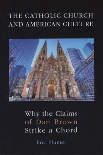 Imagen de archivo de The Catholic Church and American Culture: Why the Claims of Dan Brown Strike a Chord a la venta por SecondSale