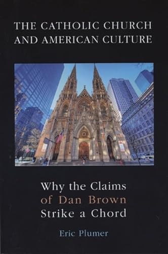 9781589661356: The The Catholic Church and American Culture : Why the Claims of Dan Brown Strike a Chord