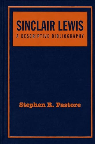 Sinclair Lewis: A Descriptive Bibliography, Second Edition (9781589661561) by Pastore, Stephen R.