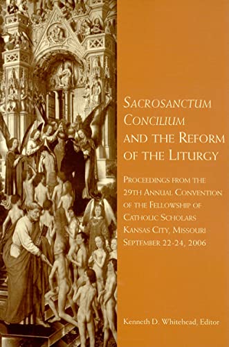 Beispielbild fr Sacrosanctum Concilium and the Reform of the Liturgy: Proceedings from the 29th Annual Convention of the Fellowship of Catholic Scholars zum Verkauf von 2Vbooks