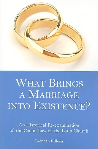 Beispielbild fr What Brings a Marriage into Existence?: An Historical Re-examination of the Canon Law of the Latin Church zum Verkauf von Ergodebooks