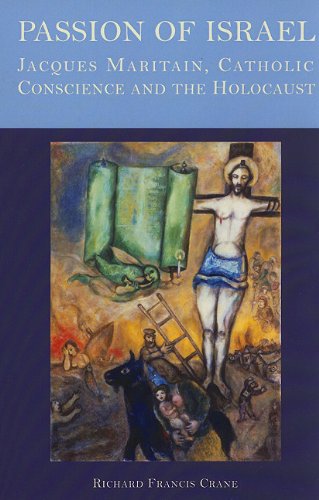 9781589661936: Passion of Israel: Jacques Maritain, Catholic Conscience, and the Holocaust