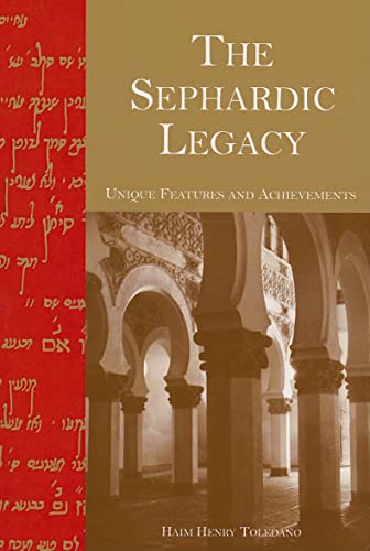 Stock image for The Sephardic Legacy: Unique Features and Achievements [Paperback] Toledano, Haim Henry for sale by Broad Street Books