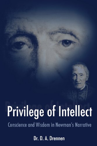 Beispielbild fr A Privilege of Intellect: Conscience and Wisdom in Newman's Narrative zum Verkauf von THE SAINT BOOKSTORE