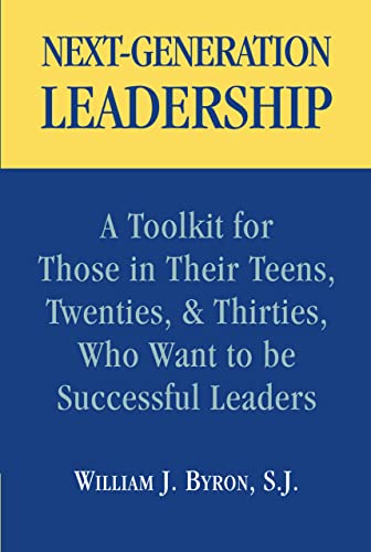 Imagen de archivo de Next-Generation Leadership: A Toolkit for Those in Their Teens, Twenties, & Thirties, Who Want to be Successful Leaders a la venta por SecondSale