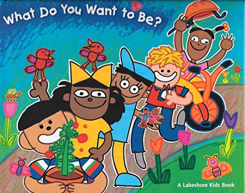 Stock image for What do you want to be? (Lakeshore kids book) for sale by Wonder Book