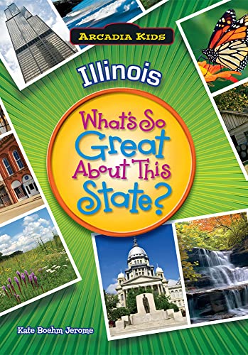 Imagen de archivo de Illinois: Whats So Great About This State (Arcadia Kids) a la venta por GoodwillNI