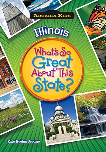 Stock image for Illinois: What's So Great About This State (Arcadia Kids) for sale by Hippo Books