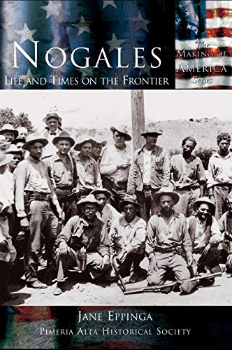 Stock image for Nogales: Life and Times on the Frontier for sale by Lakeside Books