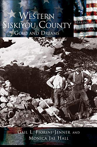 9781589730731: Western Siskiyou County: Gold and Dreams