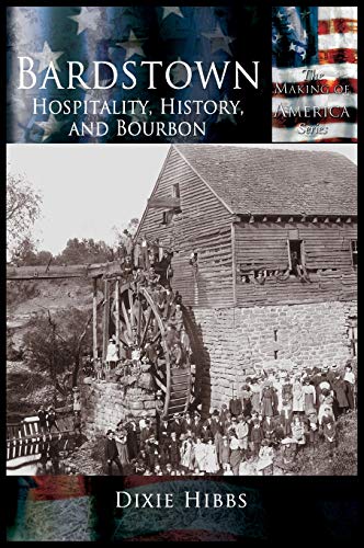 9781589730960: Bardstown: Hospitality, History and Bourbon