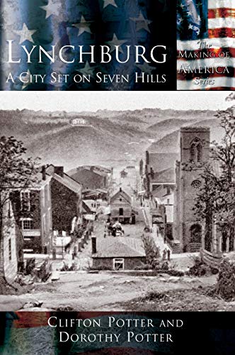 Beispielbild fr Lynchburg: A City Set on Seven Hills zum Verkauf von Books From California