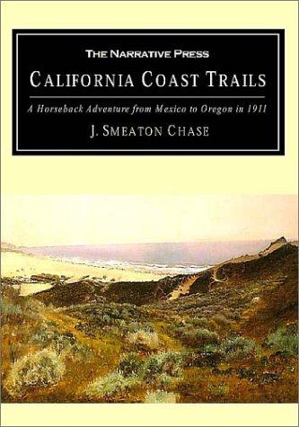 California Coast Trails: A Horseback Adventure from Mexico to Oregon in 1911 (9781589760141) by Chase, J. Smeaton