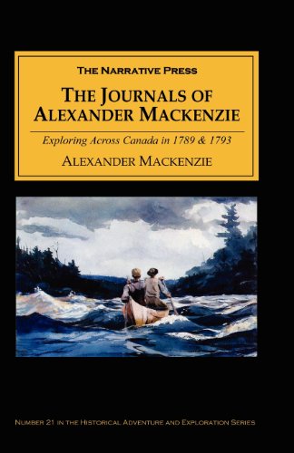 Beispielbild fr The Journals of Alexander Mackenzie: Exploring Across Canada in 1789 1793 zum Verkauf von Goodwill