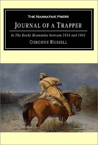 Beispielbild fr Journal of a Trapper: In the Rocky Mountains Between 1834 and 1843 zum Verkauf von HPB-Emerald