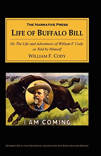 Imagen de archivo de The Life of Buffalo Bill: Or, the Life and Adventures of William F. Cody, As Told by Himself a la venta por Half Price Books Inc.