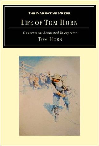 Imagen de archivo de Life of Tom Horn: Government Scout and Interpreter a la venta por SecondSale
