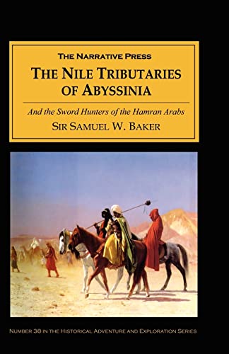 Beispielbild fr The Nile Tributaries of Abyssinia: And the Sword Hunters of the Hamran Arabs zum Verkauf von ThriftBooks-Dallas