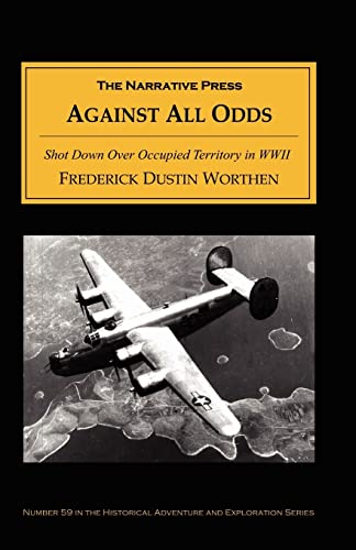 Imagen de archivo de Against All Odds: Shot Down over Occupied Territory in WWII a la venta por Wonder Book