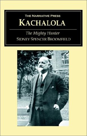 Imagen de archivo de Kachalolo or The Mighty Hunter The Early Life and Adventures of Sidney Spencer Broomfield a la venta por Chequamegon Books