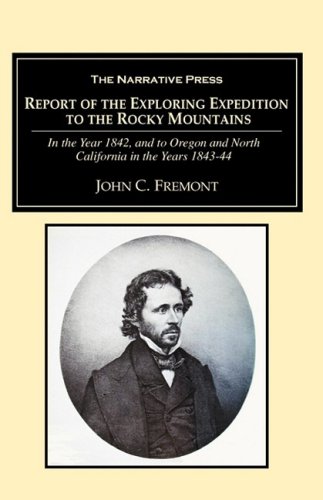 Beispielbild fr Report of the Exploring expedition to the Rocky Mountains: In the year 1842, and to oregon and North California in the years 1843-44 zum Verkauf von Prairie Creek Books LLC.
