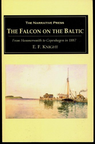 Stock image for The Falcon on the Baltic: A Coasting Voyage from Hammersmith to Copenhagen in a Three-Ton Yacht for sale by George Isbell