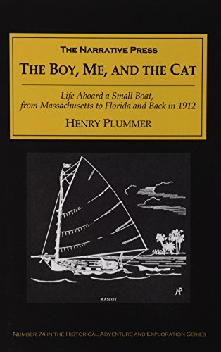 Imagen de archivo de The Boy, Me, and the Cat: Life Aboard a Small Boat from Massachusetts to Florida and Back in 1912 a la venta por gwdetroit