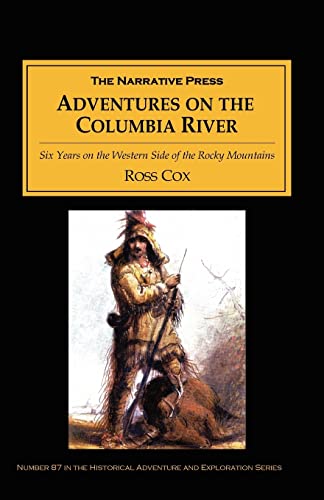 Adventures on the Columbia River: Six Years on the Western Side of the Rocky Mountains