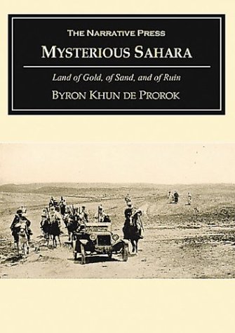 Beispielbild fr Mysterious Sahara: The Land of Gold, of Sand, and of Ruin (Historical Adventure and Exploration) zum Verkauf von Vashon Island Books