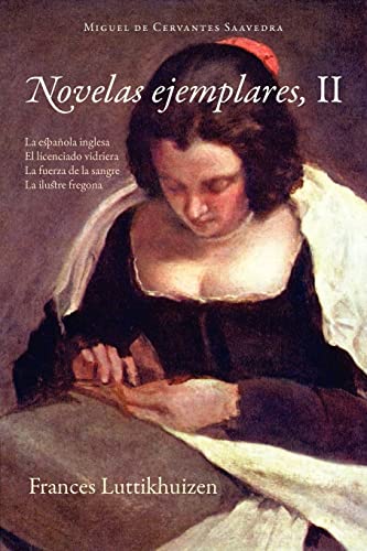 9781589770539: Novelas ejemplares: La Espanola Inglesa / El Licenciado Vidriera / La Fuerza De La Sangre / La Ilustre Fregona